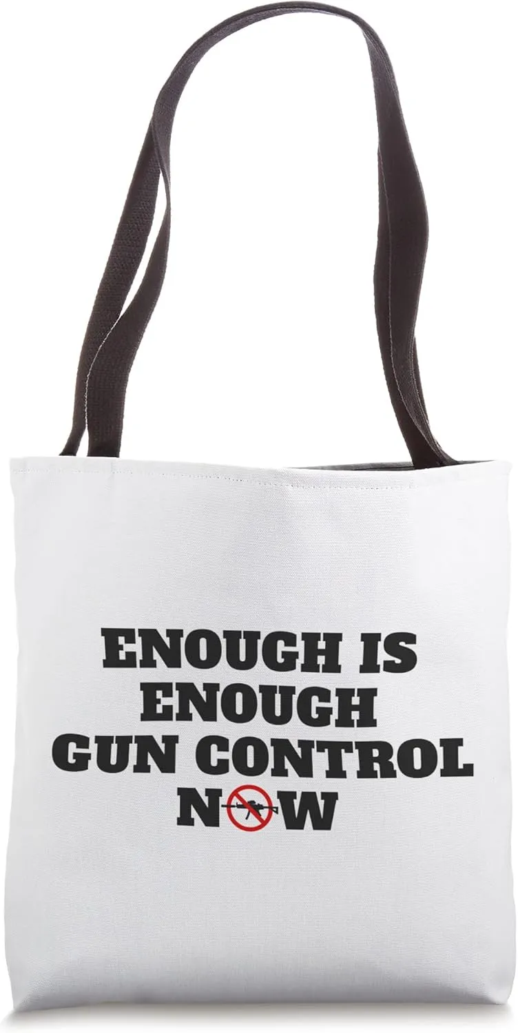 Enough Is Enough Gun Control Now 2nd Amendment Reform Tote Bag