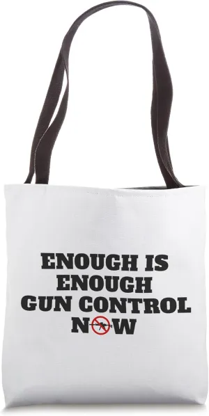 Enough Is Enough Gun Control Now 2nd Amendment Reform Tote Bag