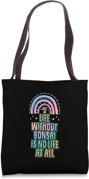 Life Without Bonsai Is No Life At All Bohemian Rainbow Tote Bag