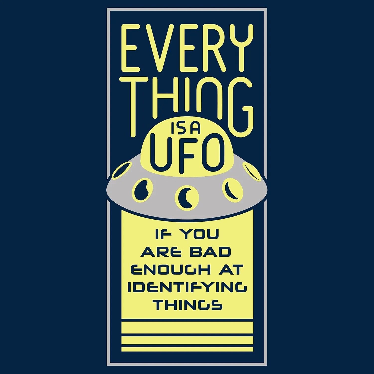 UGP Campus Apparel Everything Is A UFO - Bad at Identifying Funny Alien Sci-Fi ZIP HOODIE